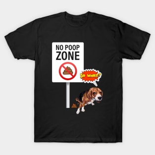 No poop zone, dog reacts 'So what?' T-Shirt